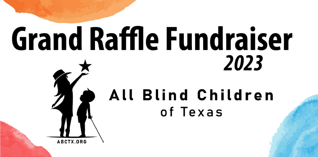The Grand Raffle Fundraiser Fall 2023 presented by All Blind Children of Texas. abctx.org